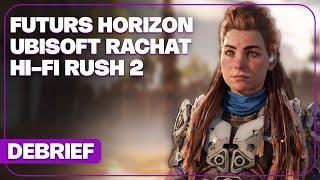 Ubisoft rachat, Death Stranding 2, Hi-Fi Rush 2 et futurs jeux Horizon | DEBRIEF