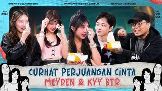 BBK EP. 43 | MEYDEN & KYY BTR SERING BERANT3M, PUTUS, UNFOLLOW, BL0CK TAPI SALING SAYANG & BUCIN