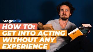 How to Become an Actor with No Experience (Acting for Beginners)