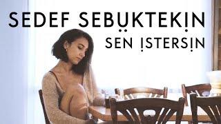 Sedef Sebüktekin - Sen İstersin (Official Video)