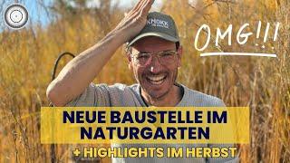 GARTENRUNDGANG im HERBST, meine HIGHLIGHTS und KRASSE BAUSTELLE!