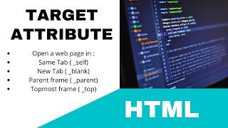 HTML-5 || TARGET ATTRIBUTE : Self, Blank, Parent, Top || TUTORIAL.