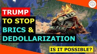 BRICS's Dedollarization: Can Trump Stop BRICS & Dedollarization Now?