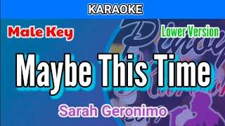 Maybe This Time by Sarah Geronimo (Karaoke : Male Key : Lower Version)