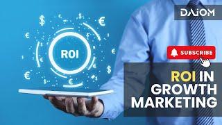 ROI in Growth Marketing!