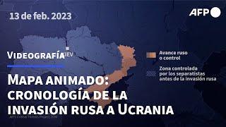 Mapa animado: cronología de la invasión rusa a Ucrania | AFP