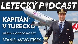 Kapitán Airbusu A330 Turkish Airlines Stanislav Vojtíšek - Letecký Podcast