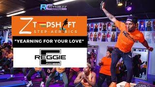 Step Aerobics Class | ZtepShift – Yearning For Your Love | Reggie C Fitness