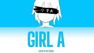 Girl A / 少女A - Cover by れい / Rei Sirose【Kan/Rom/Eng Lyrics】