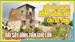 GIẢI TỎA SẠCH ! XÓM GIANG HỒ CẦU 03 CẲNG | BÃI SẬY BÌNH TIÊN QUẬN 6 | Chợ Lớn Sài Gòn Ngày Nay