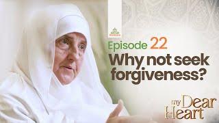 Why not seek forgiveness? | My Dear Heart Ep. 22 | Dr. Haifaa Younis | Jannah Institute