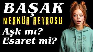 Merkür Retrosu Başak Burcu - Aşk mı? Esaret mi?