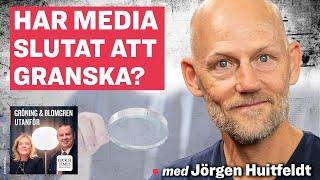 Har media slutat att granska – med Jörgen Huitfeldt