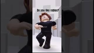 DO YOU LIKE ROBLOX?