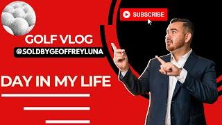 Golf Vlog | Day in the life | Geoffrey Luna