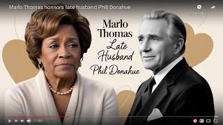 Marlo Thomas Honors Late Husband Phil Donahue: A Heartfelt Tribute