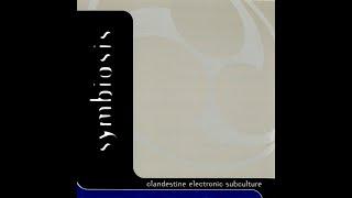 Symbiosis - Clandestine Electronic Subculture [FULL ALBUM MIX]