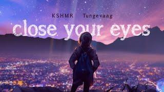 KSHMR x Tungevaag - Close Your Eyes [Official Lyric Video]