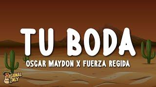 Oscar Maydon x Fuerza Regida - Tu Boda (Letra/Lyrics)