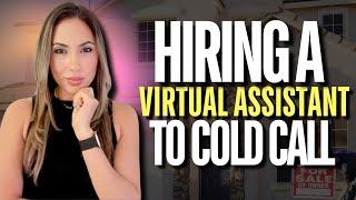 Should You Hire A Virtual Assistant to Make Real Estate Cold Calls