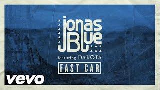 Fast Car Jonas Blue Feat. Dakota Audio (Version 2016)