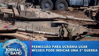 Permissão para Ucrânia usar mísseis pode indicar uma 3ª guerra mundial | Jornal da Band