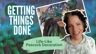  Getting Things Done || Home Edition 2024 || DIY Life-Like Peacock Decoration 