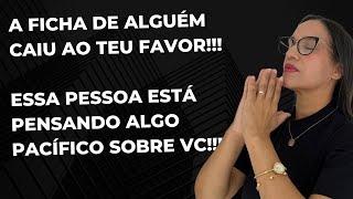 A ficha de alguém caiu ao teu favor!!! Essa pessoa  está pensando algo pacífico sobre vc!