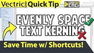 Space Text Kerning Evenly - Vectric VCarve, Aspire, & Cut2D Quick Tip