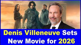 Denis Villeneuve's Next Sci-Fi Masterpiece: Set for 2026 Release! DhaNi Infinity