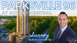 PARKSVILLE 96 | Surrey Central’s best location | built by Darshan Co.