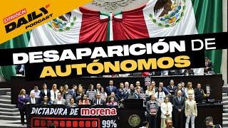 Diputados aprueban desaparición de ORGANISMOS AUTÓNOMOS | EXPANSIÓN DAILY Podcast