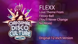 Flexx - Love Theme From Flexxy-Ball (You'll Never Change No More) (Original 12-Inch Version)