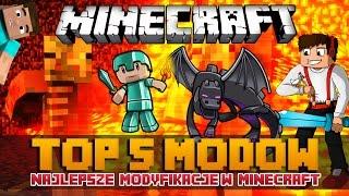 NAJLEPSZE MODY W HISTORII MINECRAFT!? - TOP 5 MODYFIKACJI MINECRAFT!