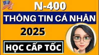 N400 - THÔNG TIN CÁ NHÂN  Bổ Sung Câu Hỏi Mẹo Mới Nhất  HỌC CẤP TỐC  US Citizenship 2025
