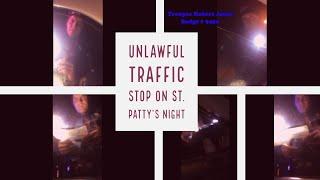 Unlawful Traffic Stop on St. Pattie's Night (Revised)