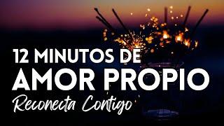 Vuelve a Ti 12 MINUTOS DE AMOR PROPIO  SANANDO DESDE EL CORAZÓN #autoestima #motivación #reflexión