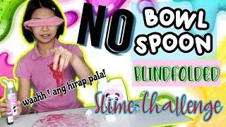 NO BOWL NO SPOON BLINDFOLDED SLIME CHALLENGE| ANG HIRAP PALA NITO!  | BLEZD SLIMES