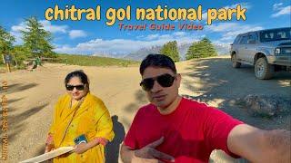 Chitral GOL National PARK ( Travel Guide Video ) Chitral Series EP . 10