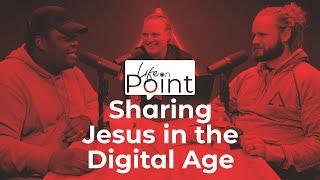 Sharing Jesus in the Digital Age | Life on Point #30