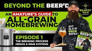 An Amateur's Guide to All-Grain Homebrewing | E1 Beyond the Beer'd