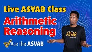 ASVAB Arithmetic Reasoning Class - Arithmetic Reasoning Word Problem Review