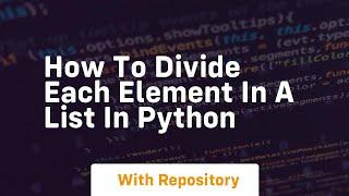 How to divide each element in a list in python