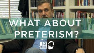 Preterism and Full Preterism | Doug Wilson