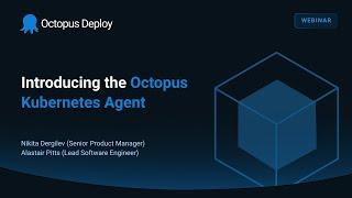 Introducing the Octopus Kubernetes agent