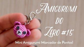 Amigurumi do Zero #16 - Mini Amigurumi Marcador de Pontos