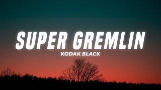 Kodak Black - Super Gremlin (Lyrics)