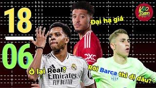 BẢN TIN 18/6: MU “Đại Hạ Giá” Sancho, Real Quyết Giữ Rodrygo, Barca Sắp Bị Ả Rập Rút Ruột?