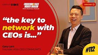 Building Asia's largest CEO Community with Gary Lam, Founder ASIA CEO COMMUNITY #112