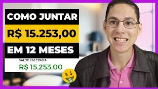 COMO JUNTAR 15 MIL EM APENAS 12 MESES DE FORMA RÁPIDA